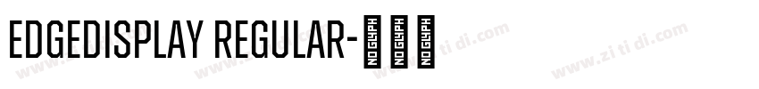EdgeDisplay Regular字体转换 EdgeDisplay Regular字体转换